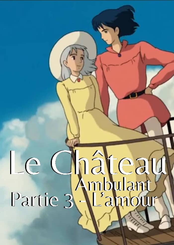 L'AMOUR AVEC UN GRAND A - Le château ambulant